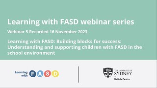 Learning with FASD: Building blocks for success: Understanding and supporting children with FASD