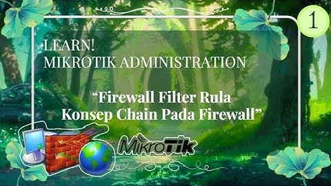 (01) 3 Konsep Chain Pada Firewall Filter Rule Di Mikrotik! - Mikrotik Administration