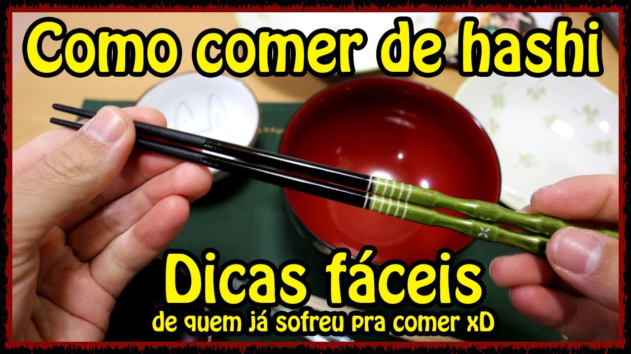 COMO COMER DE HASHI E NÃO PASSAR VERGONHA!