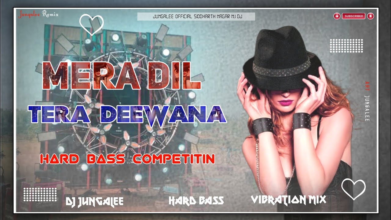 MEAR DIL TERA DEEWANA | DJ JUNGLEE REMIX | HINDI SONG KHATARNAAK COMMPETITION MIX HARD BASS VAIRESON