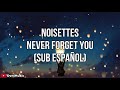 Never Forget You - Noisettes (Sub Español) HD