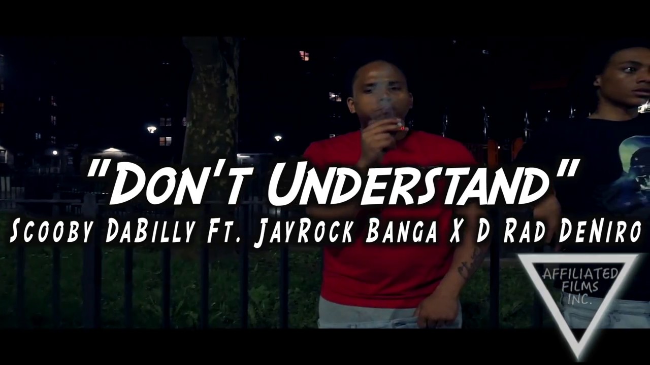 Watch Scooby DaBilly - "Don't Understand" Ft. JayRock Banga X D Rad DeNiro (Official Video) on YouTube Watch Scooby DaBilly - "Don't Understand" Ft. JayRock Banga X D Rad DeNiro (Official Video) on YouTube