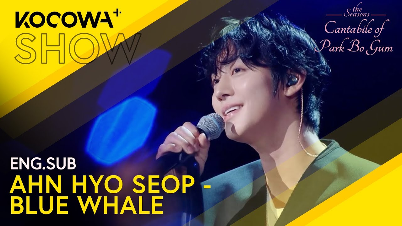 Ahn Hyo Seop - Blue Whale | The Seasons: Cantabile of Park Bo Gum EP18 | KOCOWA+