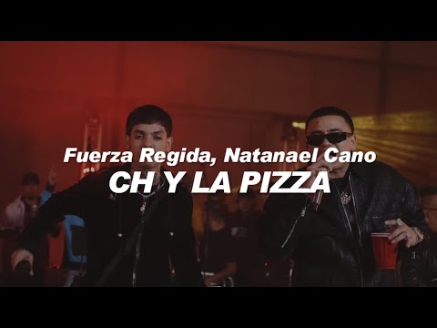 Fuerza Regida, Natanael Cano – CH Y LA PIZZA 🔥|| LETRA