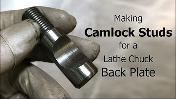 Making Camlock Studs for a Lathe Chuck Back Plate