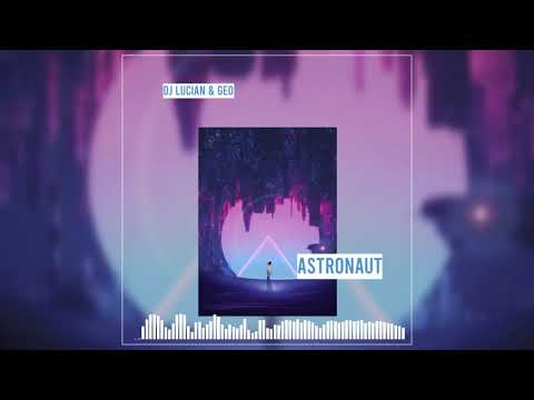 DJ Lucian & Geo - Astronaut