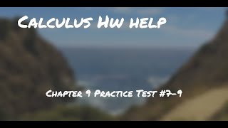 Calculus BC Chapter 9 Practice Test #7-9