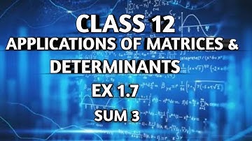 TN ||12 th STD MATHS|| CHAPTER 1 || APPLICATION OF MATRICES &DETERMINANTS || EX 1.7|| SUM 3 ||