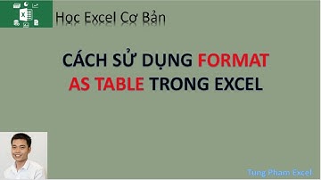 Học Excel Cơ Bản | Hướng dẫn thao tác Format As Table chi tiết
