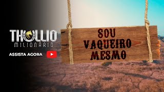 Video thumbnail of "Thullio Milionário - Sou Vaqueiro Mesmo (Clipe Oficial)"