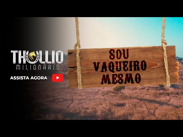 Thullio Milionário - Sou Vaqueiro Mesmo (Clipe Oficial) class=