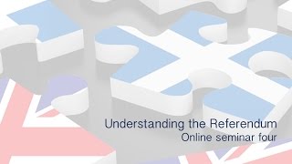 Understanding the referendum - Online seminar four