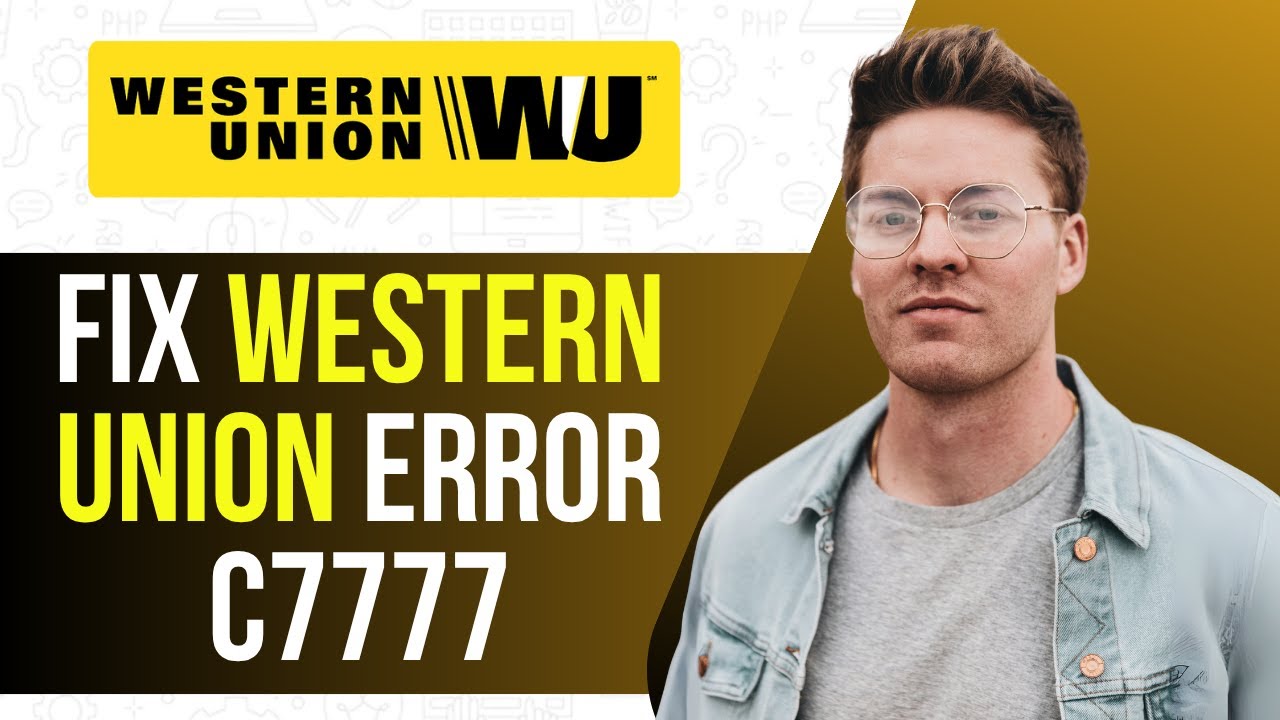 How To Fix Western Union Error C7777