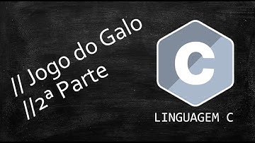 Linguagem C -   Jogo do Galo/ Jogo da Velha (2ª parte)