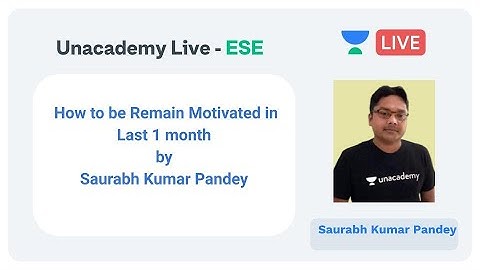 ESE 2020 | How to be Remain Motivated in Last 1 month by Saurabh Kumar Pandey  | Unacademy Live