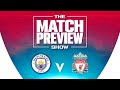 Man City v Liverpool | The Match Preview Show