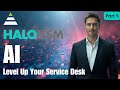 HaloITSM Part 5: Level Up Your Service Desk with AI
