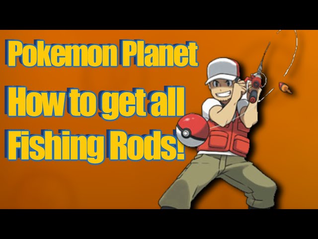 Pokemon Planet - How To Get All Fishing Rods! 