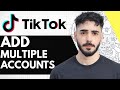 How To Add Multiple Accounts To TikTok - (Updated Guide 2026!)