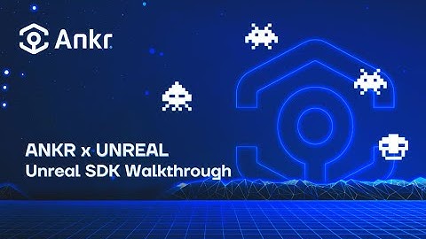 Ankr Gaming: Unreal SDK - Game Development Walkthrough | Ankr Docs