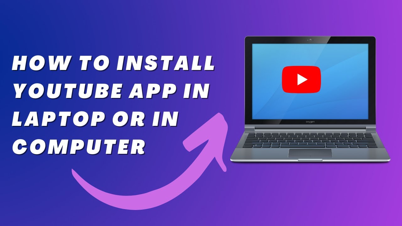 How to download and install YouTube app on laptop for free | How to ...