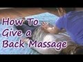 Massage therapy how to give a back massage for relaxation by jen hilman