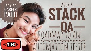 How to Become Full Stack QA/ Automation Testing Engineer (2021 Edition)
