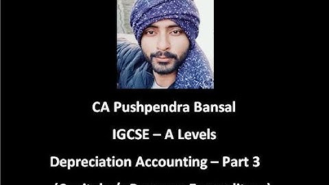 IGCSE A Levels Depreciation Accounting Part 3 - Capital Expenditure