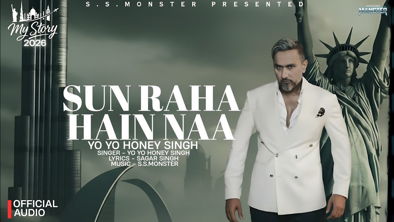SUN RAHA HAIN NAA: (Lyrical Video)| My Story Album 2026 | Yo Yo Honey Singh | Sagar Singh Monster