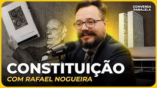 A CONSTITUIÇÃO E SUA HISTÓRIA | Conversa Paralela com Rafael Nogueira