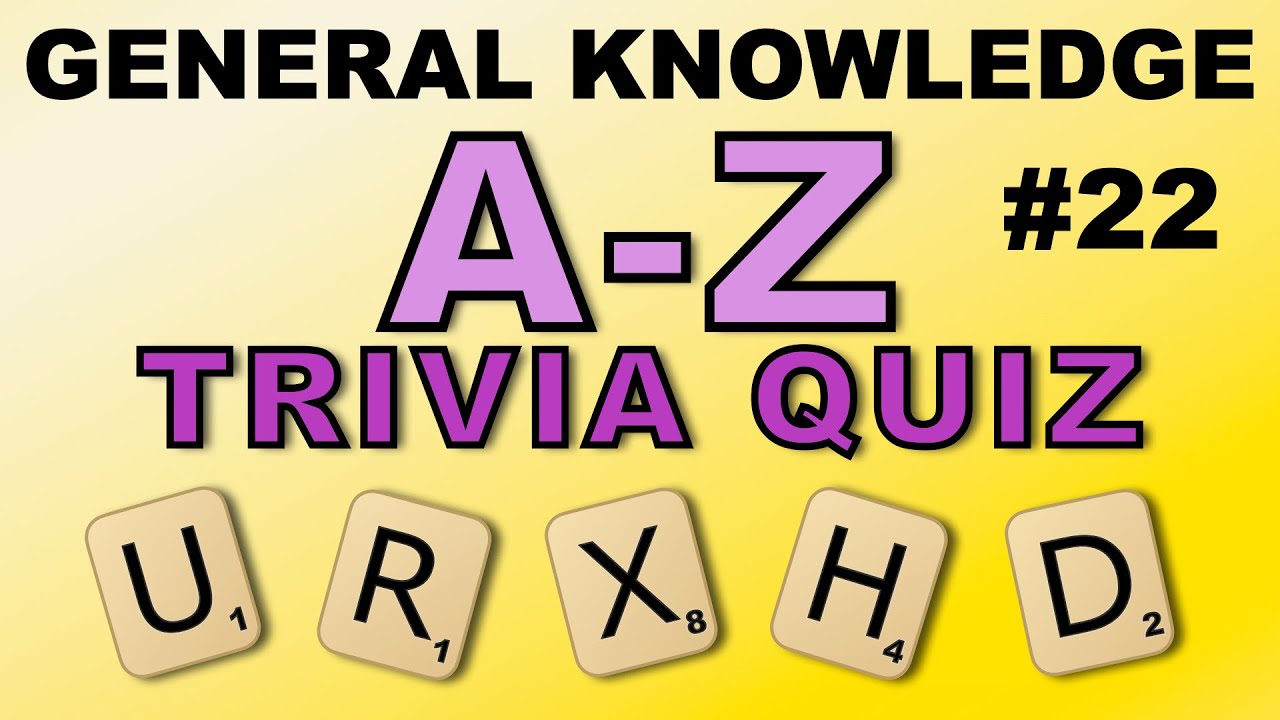 A-Z TRIVIA QUIZ!  26 general knowledge questions, A to Z answers!