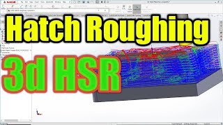 Hatch roughing in solidcam 3d hsr