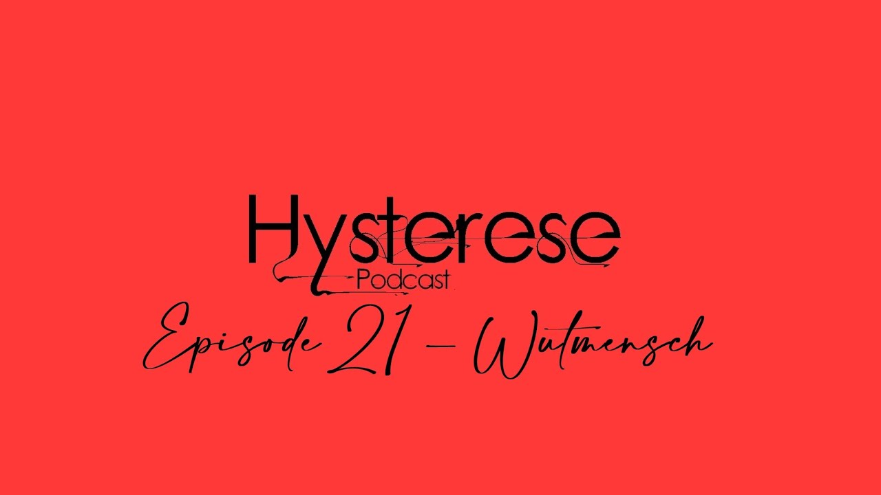 E21 - Wutmensch | Hysterese Podcast