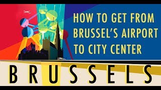 How to get from Brussel&#39;s Airport to City Center