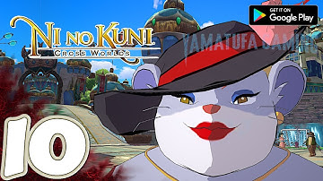 Ni No Kuni: Cross Worlds [Mobile] Gameplay Walkthrough Part 10 | No Commentary