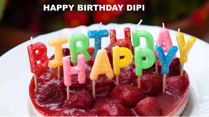 Dipi Birthday Song Cakes Pasteles