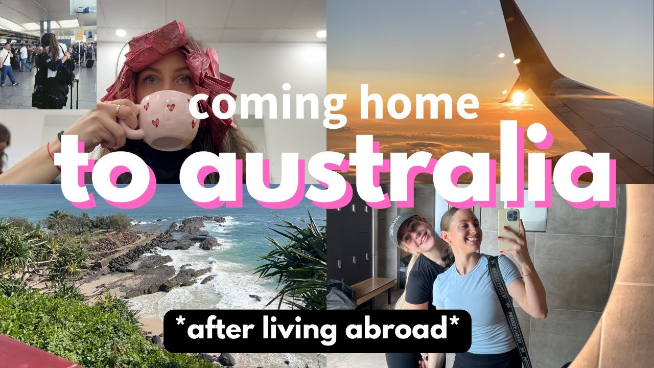 coming home to australia *after living abroad*