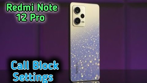 How To Block Unknown Call In Redmi Note 12 Pro, How To Block Call Setting In Redmi Note 12 Pro,
