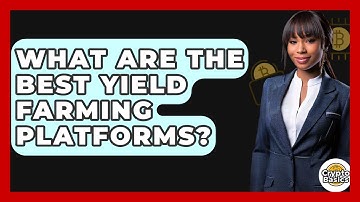 What Are The Best Yield Farming Platforms? - CryptoBasics360.com