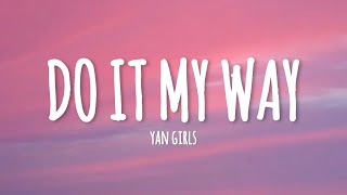 Yan Girls - Do It My Way (lyrics)