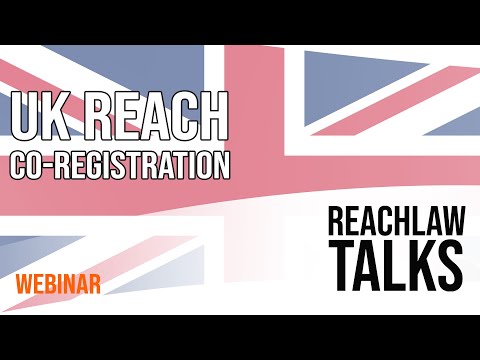 WEBINAR: UK REACH Co-Registration: What Are The Requirements And How To Get Started.