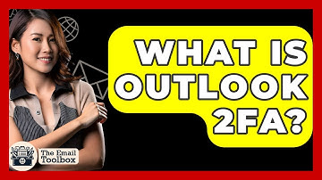 What Is Outlook 2FA? - TheEmailToolbox.com
