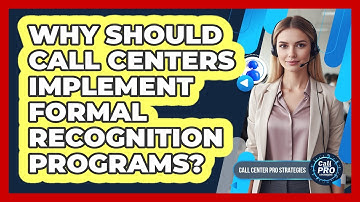 Why Should Call Centers Implement Formal Recognition Programs?