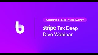 Stripe Tax Deep Dive Webinar