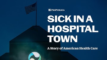 Sick in a Hospital Town: A Story of American Health Care | Story Trailer