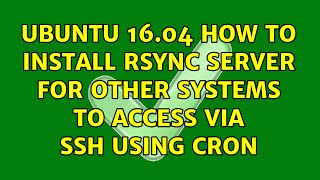 Ubuntu: Ubuntu 16.04 How to install rsync server for other systems to access via ssh using cron