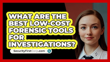 What Are The Best Low-cost Forensic Tools For Investigations? - SecurityFirstCorp.com