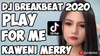 Play for Me (Kaweni Merry) TikTok DJ BreakBeat 2020