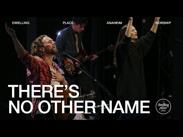 There's No Other Name | Jeremy Riddle | Dwelling Place Anaheim Worship Moment class=