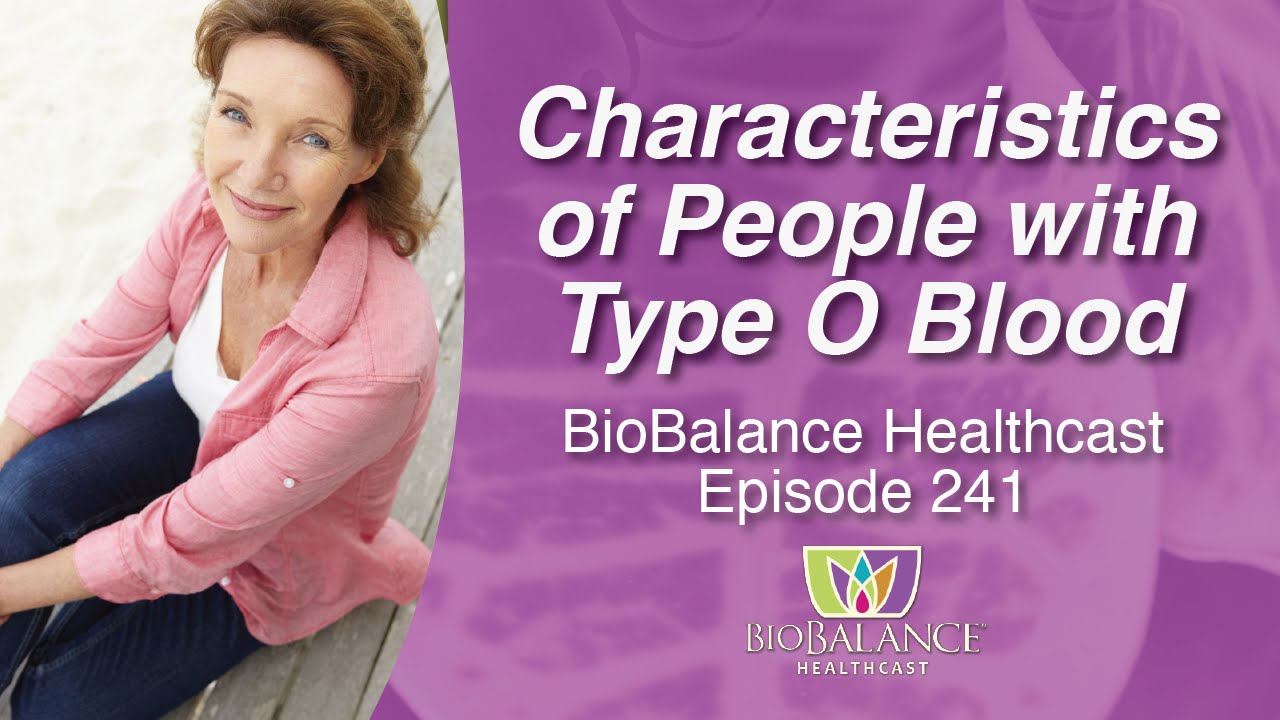 Characteristics Of People With Type O Blood Biobalance Health